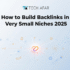 How to Build Backlinks in very Small Niches 2025