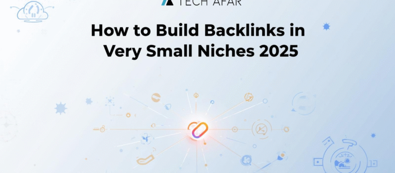 How to Build Backlinks in very Small Niches 2025
