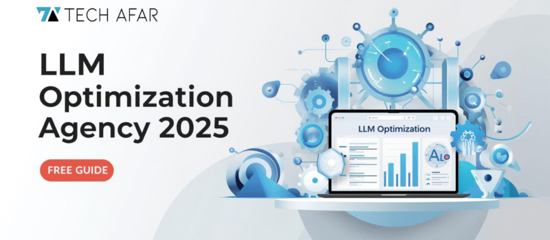 LLM Optimization Agency 2025 Free Guide Techafar