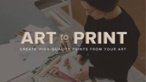 How To Create High-Quality Art Prints